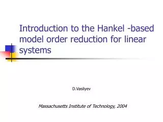 Introduction to the Hankel -based model order reduction for linear systems