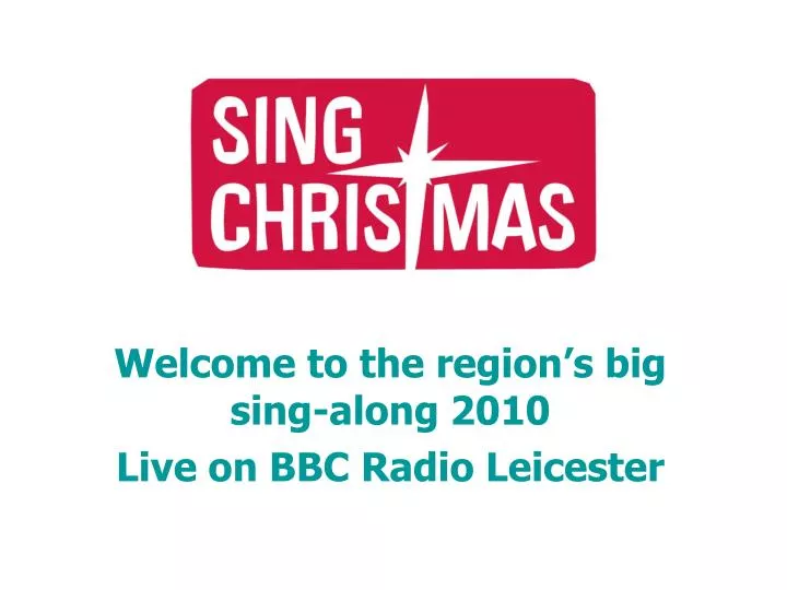 welcome to the region s big sing along 2010 live on bbc radio leicester