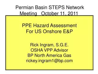 PPE Hazard Assessment For US Onshore E&amp;P Rick Ingram, S.G.E. OSHA VPP Advisor BP North America Gas rickey.ingram1@b