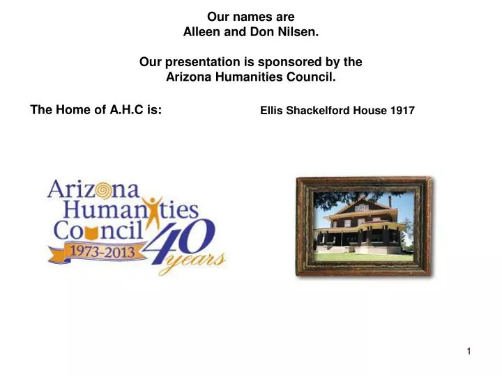 our names are alleen and don nilsen our presentation is sponsored by the arizona humanities council