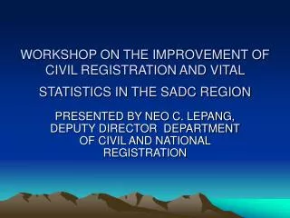 WORKSHOP ON THE IMPROVEMENT OF CIVIL REGISTRATION AND VITAL STATISTICS IN THE SADC REGION