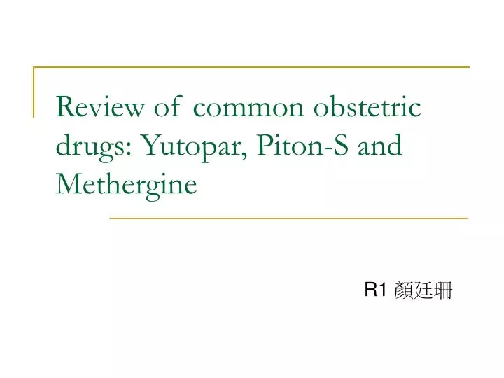 review of common obstetric drugs yutopar piton s and methergine