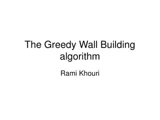 The Greedy Wall Building algorithm