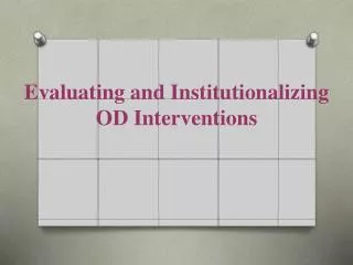 Evaluating and Institutionalizing OD Interventions