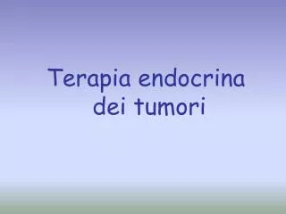 Terapia endocrina dei tumori