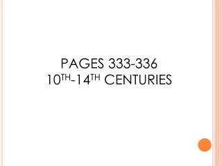 PAGES 333-336 10 TH -14 TH CENTURIES