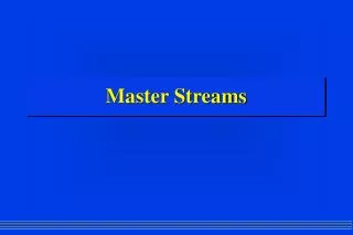 Master Streams
