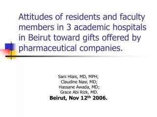 Attitudes of residents and faculty members in 3 academic hospitals in Beirut toward gifts offered by pharmaceutical comp