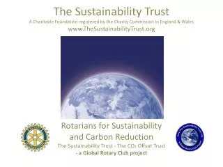 The Sustainability Trust A Charitable Foundation registered by the Charity Commission in England &amp; Wales www.TheSust
