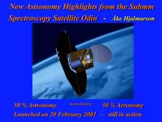 New Astronomy Highlights from the Submm Spectroscopy Satellite Odin - Åke Hjalmarson