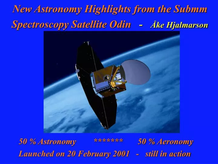 new astronomy highlights from the submm spectroscopy satellite odin ke hjalmarson