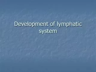 Development of lymphatic system