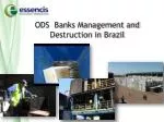 ODS Banks Management and Destruction in Brazil