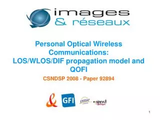 Personal Optical Wireless Communications: LOS/WLOS/DIF propagation model and QOFI CSNDSP 2008 - Paper 92894