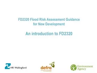 FD2320 Flood Risk Assessment Guidance for New Development An introduction to FD2320