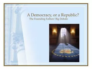 A Democracy, or a Republic?