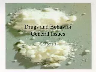 Drugs and Behavior General Issues