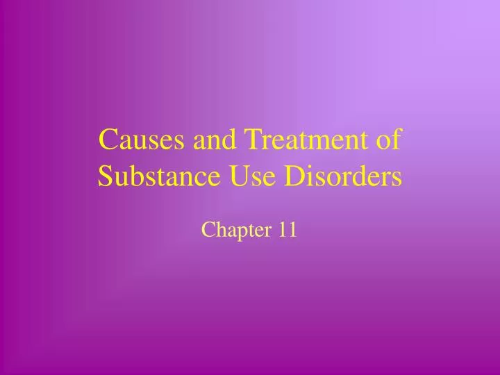 causes and treatment of substance use disorders