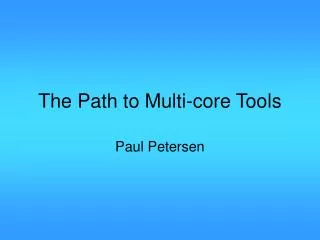 The Path to Multi-core Tools