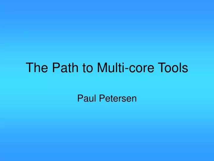 the path to multi core tools