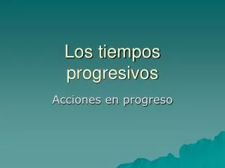 los tiempos progresivos