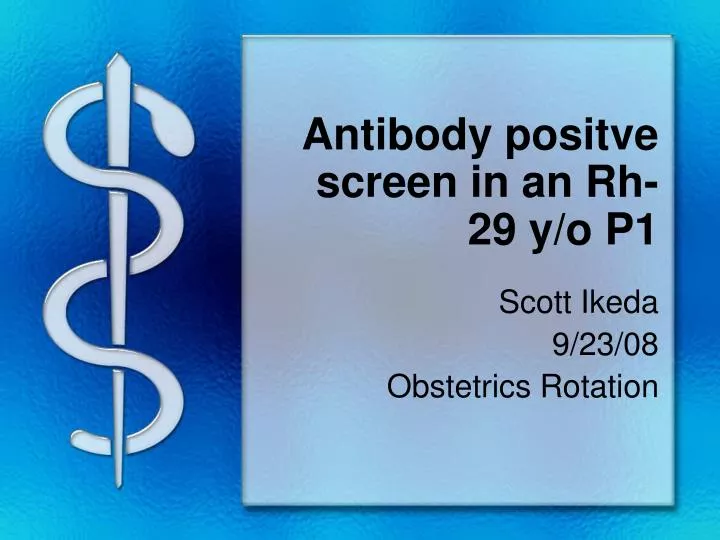 antibody positve screen in an rh 29 y o p1