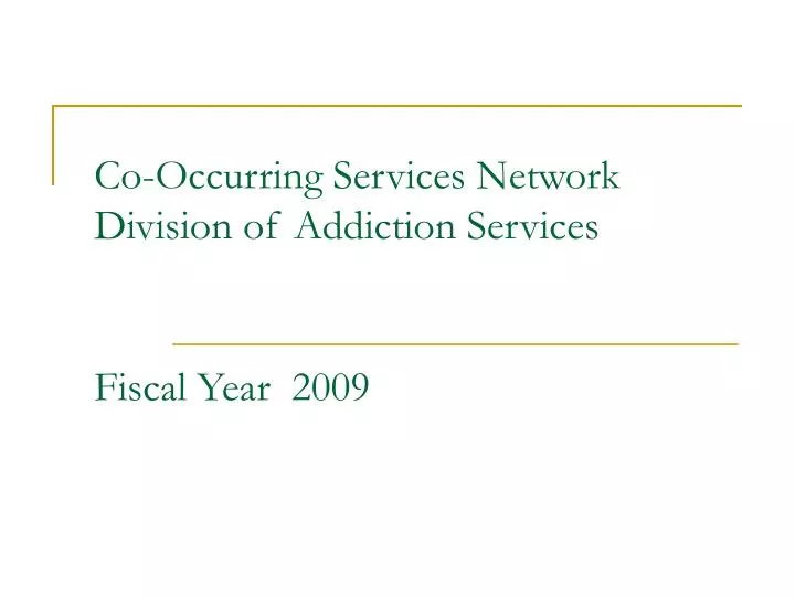 co occurring services network division of addiction services fiscal year 2009
