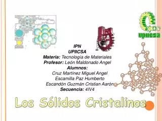IPN UPIICSA Materia: Tecnología de Materiales Profesor: León Maldonado Angel Alumnos: Cruz Martínez Miguel Angel