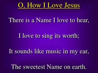 O, How I Love Jesus