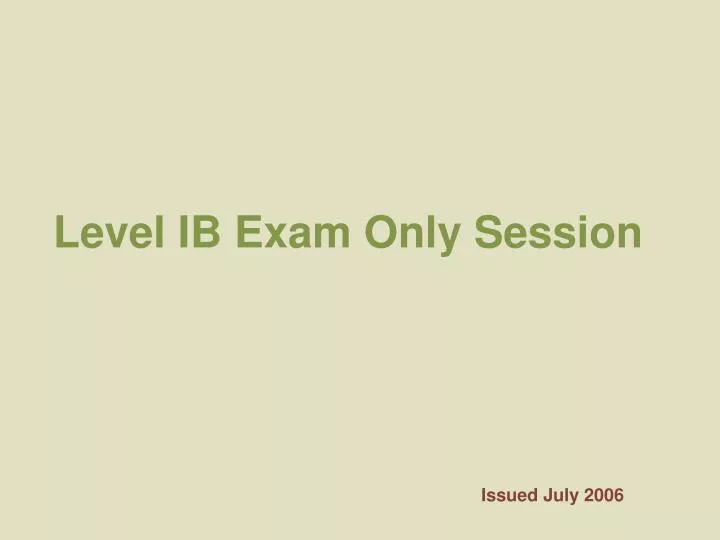 level ib exam only session