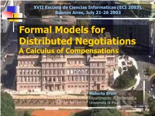 Formal Models for Distributed Negotiations A Calculus of Compensations