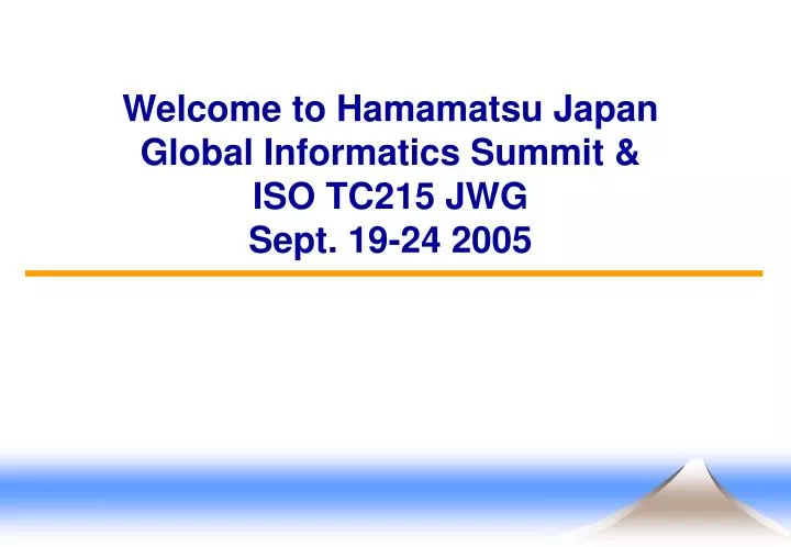 welcome to hamamatsu japan global informatics summit iso tc215 jwg sept 19 24 2005