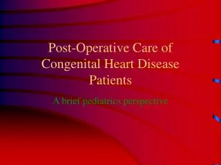 Post-Operative Care of Congenital Heart Disease Patients