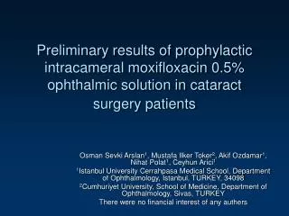 Preliminary results of prophylactic intracameral moxifloxacin 0.5% ophthalmic solution in cataract surgery patients