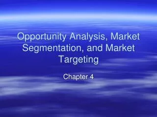 Opportunity Analysis, Market Segmentation, and Market Targeting