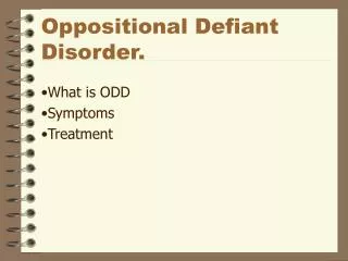 Oppositional Defiant Disorder.