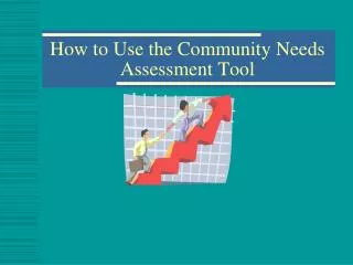 How to Use the Community Needs Assessment Tool
