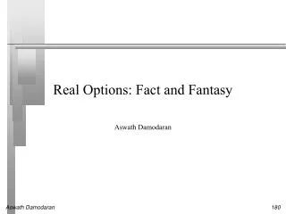 Real Options: Fact and Fantasy