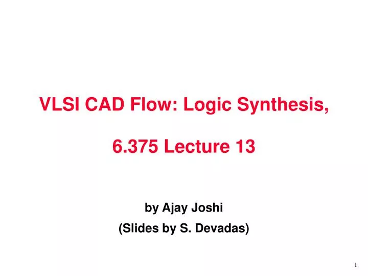 vlsi cad flow logic synthesis 6 375 lecture 13