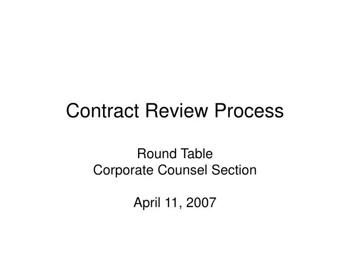contract review process round table corporate counsel section april 11 2007