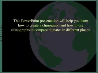This PowerPoint presentation will help you learn how to create a climograph and how to use climographs to compare climat