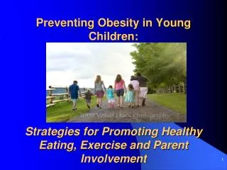 Preventing Obesity in Young Children: Strategies for Promoting Healthy Eating, Exercise and Parent Involvement