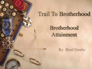 Trail To Brotherhood Brotherhood Attainment