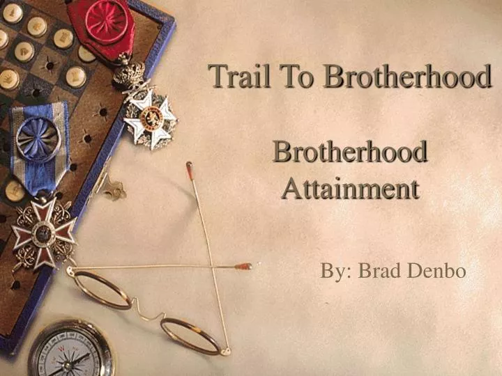 trail to brotherhood brotherhood attainment