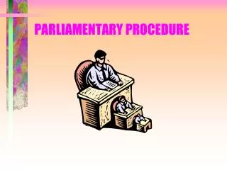 PARLIAMENTARY PROCEDURE