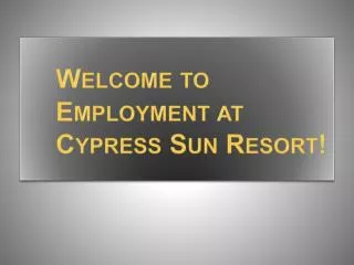 Welcome to 	Employment at 	Cypress Sun Resort!