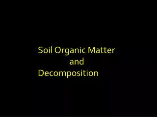 Soil Organic Matter and Decomposition