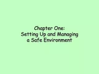 Chapter One: Setting Up and Managing a Safe Environment