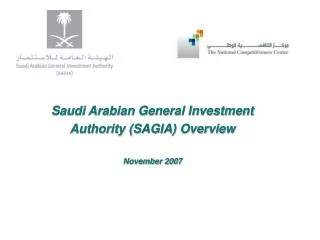 Saudi Arabian General Investment Authority (SAGIA) Overview November 2007
