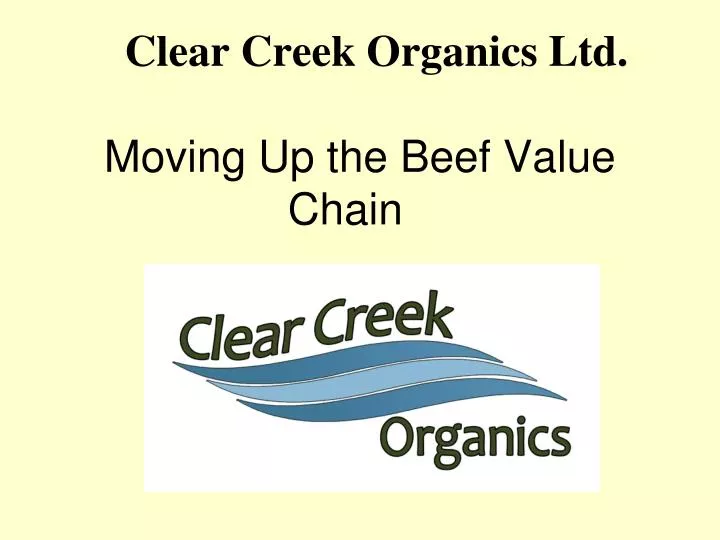 clear creek organics ltd moving up the beef value chain